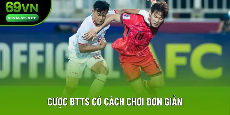 Cược BTTS có cách chơi đơn giản Cược BTTS có cách chơi đơn giản