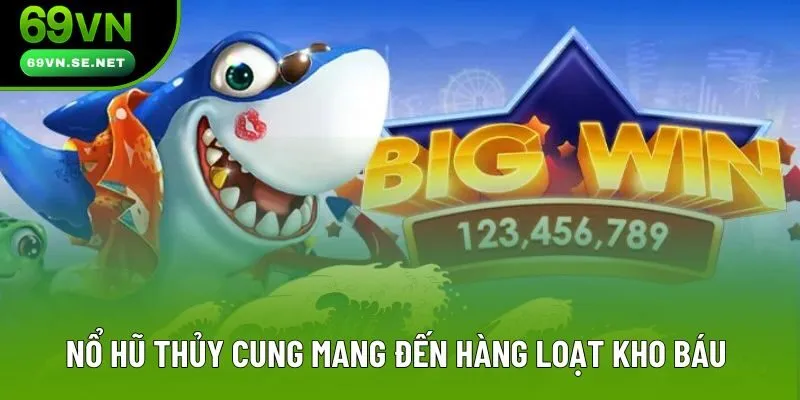 Nổ hũ Thủy Cung mang đến hàng loạt kho báu Nổ hũ Thủy Cung mang đến hàng loạt kho báu