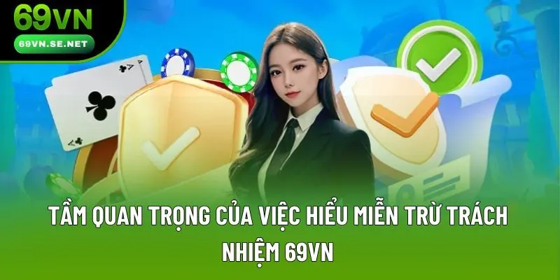 Tầm quan trọng của việc hiểu miễn trừ trách nhiệm 69VN Tầm quan trọng của việc hiểu miễn trừ trách nhiệm 69VN